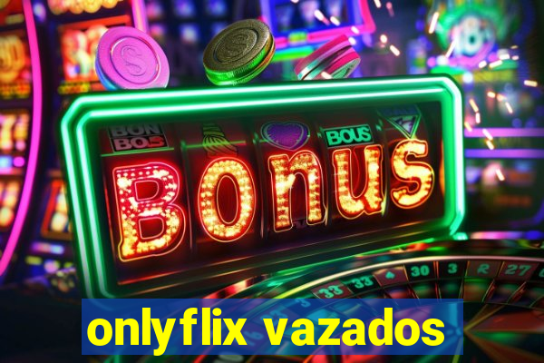 onlyflix vazados